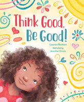 Think Good, Be Good! 1637555121 Book Cover