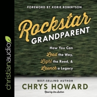 Rockstar Grandparent: How You Can Lead the Way, Light the Road, and Launch a Legacy 0735291594 Book Cover