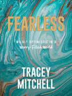 Fearless: Wildly Optimistic in a Worry-Filled World 1957369809 Book Cover