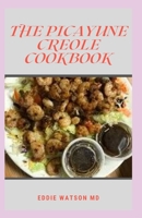 THE PICAYUNE CREOLE COOKBOOK: The Complete Guide And Recipes found from the Times-Picayune of New Orleans B0952V6WL5 Book Cover