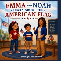 Emma and Noah Learn About the American Flag: Explore the history, symbols, and traditions of the Stars and Stripes and discover why the American flag ... many. (Emma and Noah's American Adventures) B0H68DBYJC Book Cover