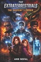 The Extraterrestrials: The Serpent's order B0GV9P91KB Book Cover