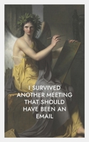 I Survived Another Meeting That Should Have Been an Email: Book 2 B084QLMVV5 Book Cover