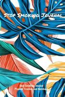Stop Smoking Journal Quit Smoking Journal Planner Tracker and Notebook: Coloring, Habit Tracker and Inspirational Journal to Help you Quit Smoking 107447595X Book Cover