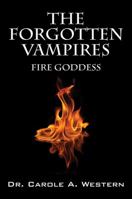 The Forgotten Vampires: Fire Goddess 1478714697 Book Cover
