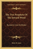 The Two Prophets Of The Inward Word: Bunderlin And Entfelder 142533587X Book Cover