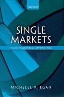 Single Markets: Economic Integration In Europe And The United States 0199280509 Book Cover