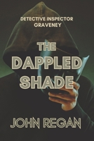 The Dappled Shade: You can't escape justice when it comes looking for you B0F9D9M439 Book Cover