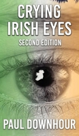 Crying Irish Eyes: Second Edition 1965075673 Book Cover