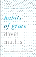 Habits of Grace: Enjoying Jesus Through the Spiritual Disciplines (Updated Edition) B0H4H3J8BT Book Cover