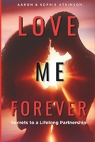 Love Me Forever: Secrets To A Lifelong Partnership B0CTQ7112G Book Cover