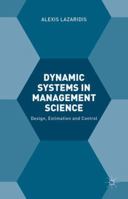 Dynamic Systems in Management Science: Design, Estimation and Control 1137508906 Book Cover