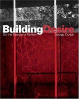 Building Desire: On the Barcelona Pavilion 0415325242 Book Cover