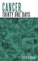 Cancer, Thirty One Days. 1452084203 Book Cover