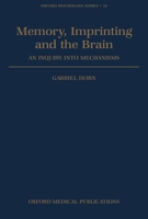 Memory, Imprinting and the Brain: An Inquiry into Mechanisms (Oxford Psychology Series) 0198521561 Book Cover