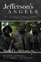 Jefferson's Angels: How ending the draft doomed the American Republic B0CJWBC929 Book Cover