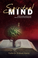 Spiritual Mind: Without Having a Spiritual Mind There Can Never Be a True Christian Life B0CKCYL385 Book Cover