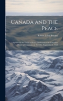 Canada and the Peace; a Speech on the Treaty of Peace, Delivered in the Canadian House of Commons on Tuesday, September 2, 1919 1022206982 Book Cover