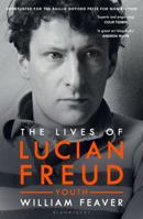 The Lives of Lucian Freud: YOUTH 1922 - 1968: YOUTH 1922 - 1968 1408850958 Book Cover