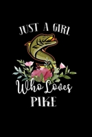 Just a Girl Who Loves Pike: Perfect Pike Lover Gift For Girl. Cute Notebook for Pike Lover. Gift it to your Sister, Daughter, Mother, Mom, Grandpa Who Loves Pike. 100 Pages Notebook 1712796593 Book Cover