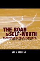 The Road to Self-Worth Marriage and Relationships: (A Book for Disciples) Part One 1420896326 Book Cover