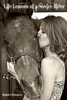 Life Lessons of a Novice Rider 1304144887 Book Cover