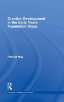 Creative Development in the Early Years Foundation Stage 0415476534 Book Cover