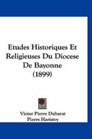 Etudes Historiques Et Religieuses Du Diocese De Bayonne (1899) 1166799697 Book Cover