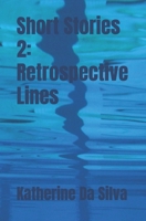 Short Stories 2: Retrospective Lines B0GV6ZT5P2 Book Cover