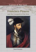 Francisco Pizarro And The Conquest Of The Inca (Explorers of New Lands) 0791086143 Book Cover