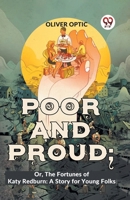 Poor And Proud; Or, The Fortunes Of Katy Redburn: A Story For Young Folks 935859697X Book Cover