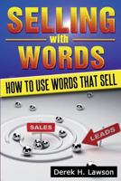 Selling with Words: How to Use Words That Sell 149735823X Book Cover