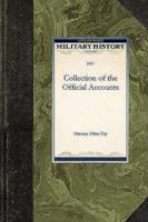 Collection of the Official Accounts, in Detail, of All the Battles Fought by Sea and Land, Between the Navy and Army of the United States and the Navy ... Britain, During the Years 1812, 13, 14, & 15 1018030042 Book Cover