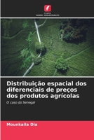 Distribuição espacial dos diferenciais de preços dos produtos agrícolas: O caso do Senegal 6205847965 Book Cover