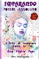 Imparando: Potere Assoluto. l'Arte Di Imparare Come Si Fa B0BRDBCV83 Book Cover