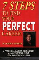 7 Steps to Find Your Perfect Career: A Practical Career Guidebook with Interviews from Very Successful People 1517030838 Book Cover