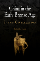 China in the Early Bronze Age: Shang Civilization (Encounters With Asia) 0812239105 Book Cover