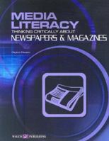 Media Literarcy: Thinking Critically About Newspapers & Magazines (Media Literacy) 0825154995 Book Cover