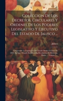 Coleccion De Los Decretos, Circulares Y Ordenes De Los Poderes Legislativo Y Ejecutivo Del Estado De Jalisco ...: Comprende La Legislación Del Estado ... Hasta ..., Volume 5... 1021036617 Book Cover