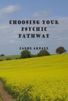 Choosing Your Psychic Pathway 1481001051 Book Cover