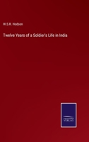 Twelve Years of a Soldier's Life in India 3375142986 Book Cover
