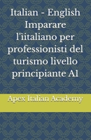 Italian - English Imparare l'ìitaliano per professionisti del turismo livello principiante A1 (Italian Edition) B0FN4JJ6KP Book Cover