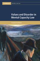 Values and Disorder in Mental Capacity Law (Cambridge Bioethics and Law) 1009482068 Book Cover