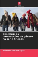 Descobrir as interrupções de género na série Friends 6207341457 Book Cover