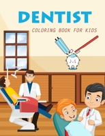 Dentist Coloring Book For Kids: Dentist Coloring Book For Adults B0B92QYYW7 Book Cover