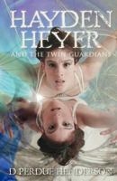 Hayden Heyer and the Twin Guardians 0985895314 Book Cover