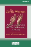 The Gentle Weapon: Prayers for Everyday and Not-So-Everyday Moments (16pt Large Edition) 1038757908 Book Cover