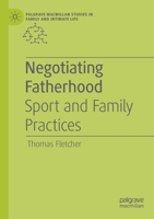 Negotiating Fatherhood : Sport and Family Practices 3030197867 Book Cover