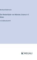 Die Wiedertäufer von Münster: Drama in 5 Akten 374374564X Book Cover