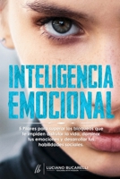 INTELIGENCIA EMOCIONAL: 5 Pilares para superar los bloqueos que te impiden disfrutar la vida, dominar tus emociones y desarrollar tus habilidades sociales. B08CJN53PF Book Cover